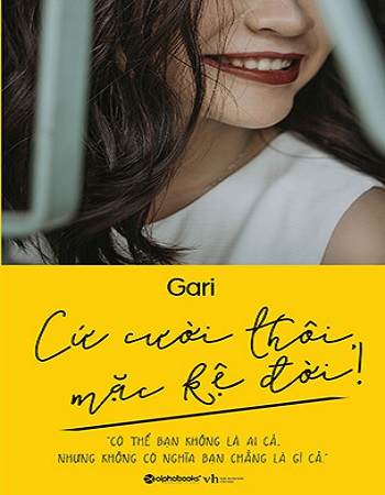 Review Sách Cứ cười thôi mặc kệ đời - Có thể bạn không là ai cả, nhưng không có nghĩa bạn chẳng là gì cả