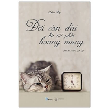 Đời Còn Dài Hà Tất Phải Hoang Mang