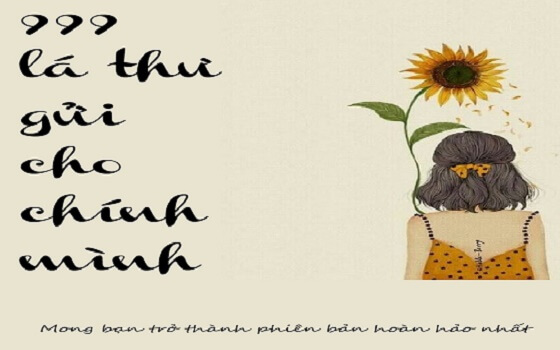 [Sách Truyện Hay] "999 Lá Thư Gửi Cho Chính Mình": Mong Bạn Trở Thành Phiên Bản Hoàn Hảo Nhất